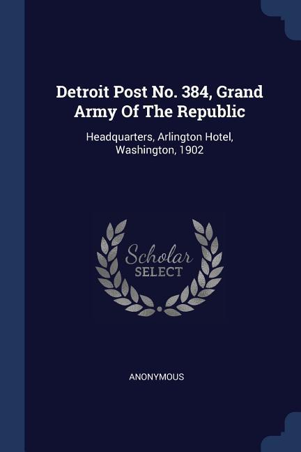 Detroit Post No. 384 Grand Army Of The Republic