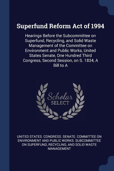 Superfund Reform Act of 1994: Hearings Before the Subcommittee on Superfund Recycling and Solid Waste Management of the Committee on Environment a