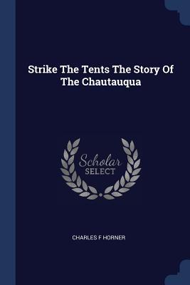 Strike The Tents The Story Of The Chautauqua