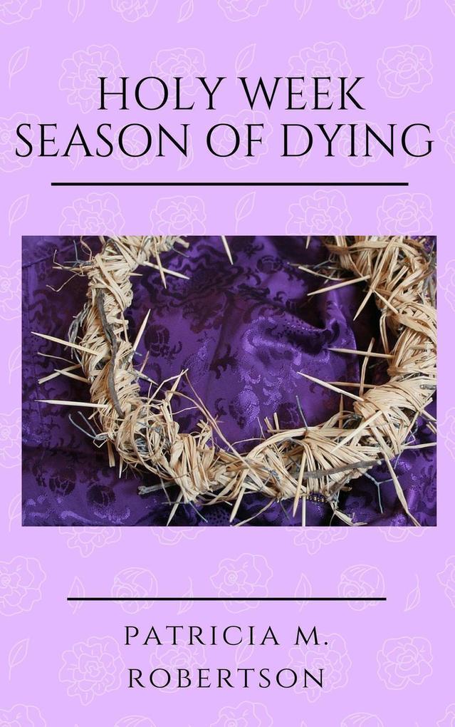 Holy Week - Season of Dying (Seasons of Grace #4)