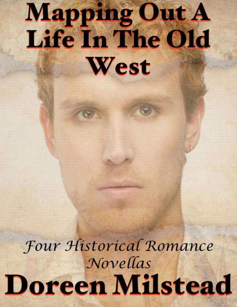Mapping Out a Life In the Old West: Four Historical Romance Novellas