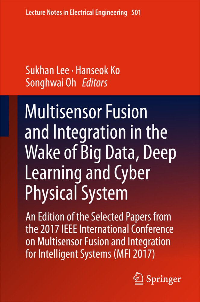 Multisensor Fusion and Integration in the Wake of Big Data Deep Learning and Cyber Physical System