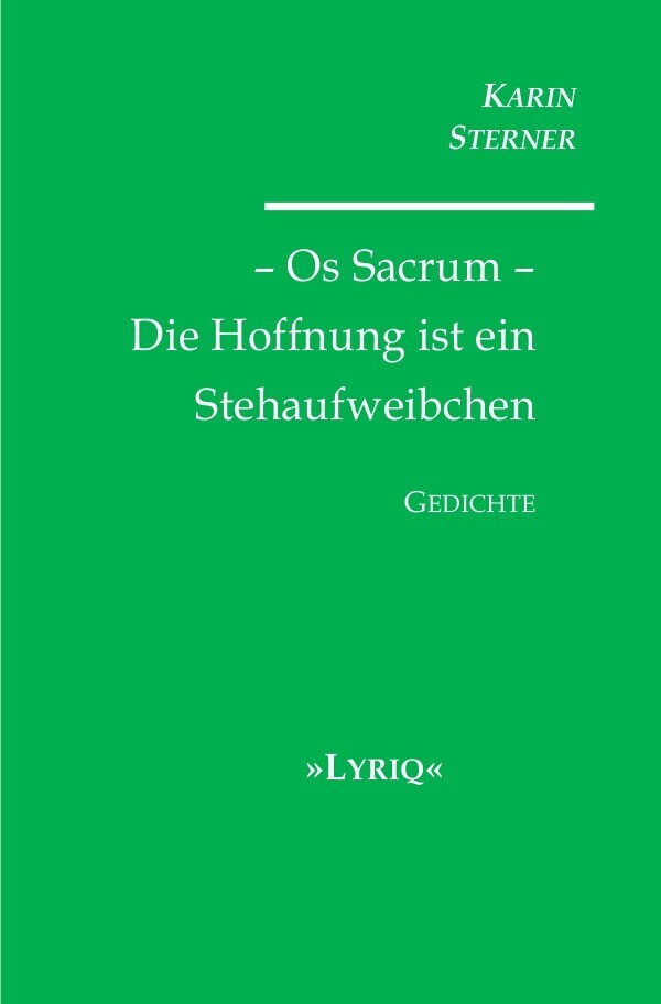 Os Sacrum - Die Hoffnung ist ein Stehaufweibchen. LYRIQ. Gedichte