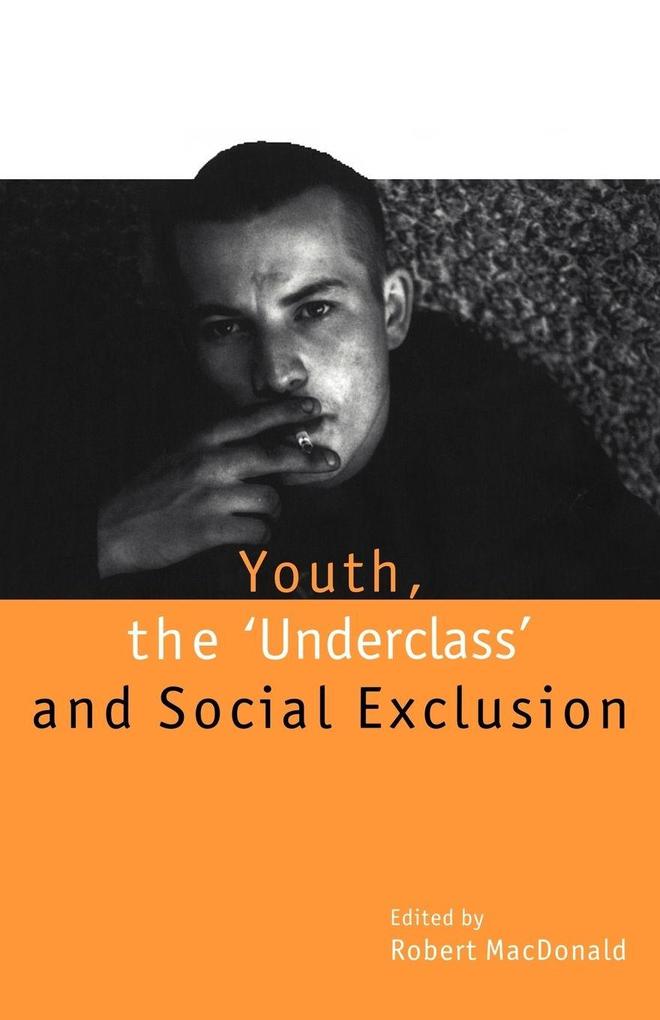 Youth The `Underclass' and Social Exclusion