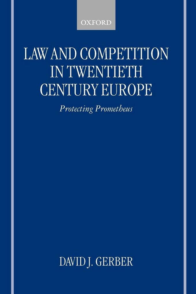 Law and Competition in Twentieth Century Europe