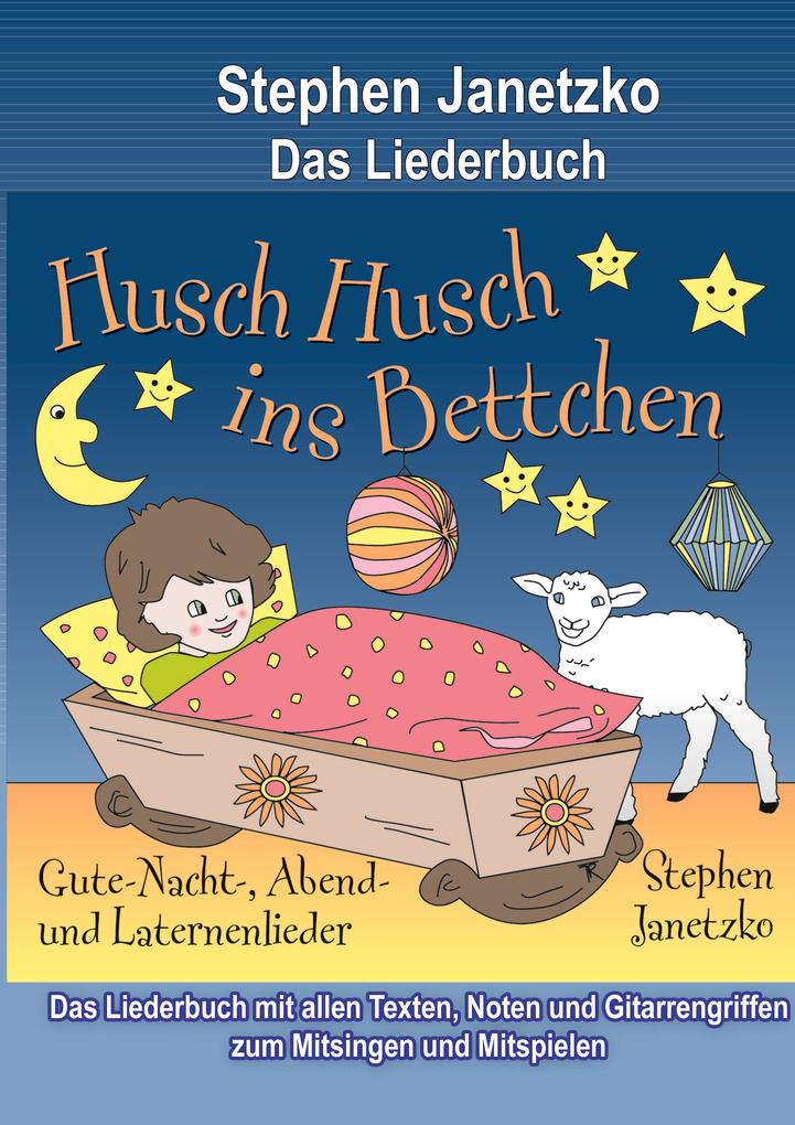 Husch husch ins Bettchen - 20 Gute-Nacht- Abend- und Laternenlieder