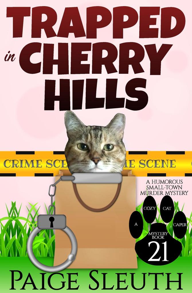 Trapped in Cherry Hills: A Humorous Small-Town Murder Mystery (Cozy Cat Caper Mystery #21)