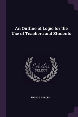 An Outline of Logic for the Use of Teachers and Students