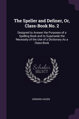The Speller and Definer Or Class-Book No. 2