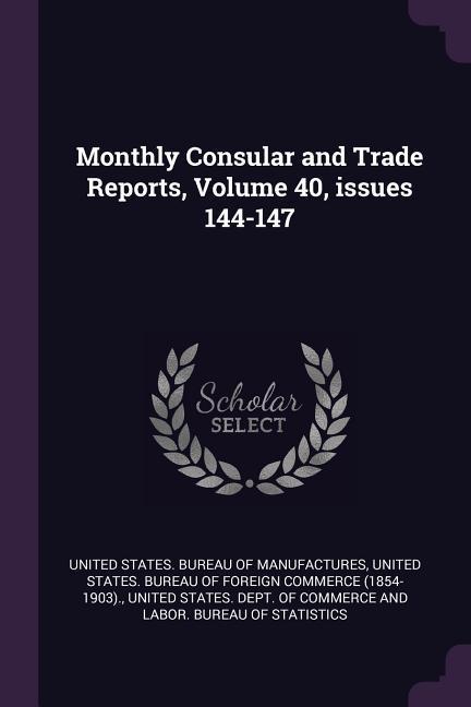 Monthly Consular and Trade Reports Volume 40 issues 144-147