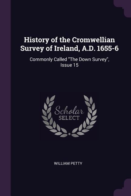 History of the Cromwellian Survey of Ireland A.D. 1655-6