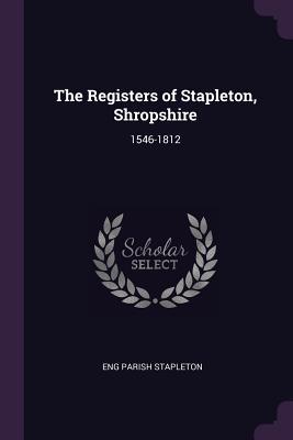 The Registers of Stapleton Shropshire