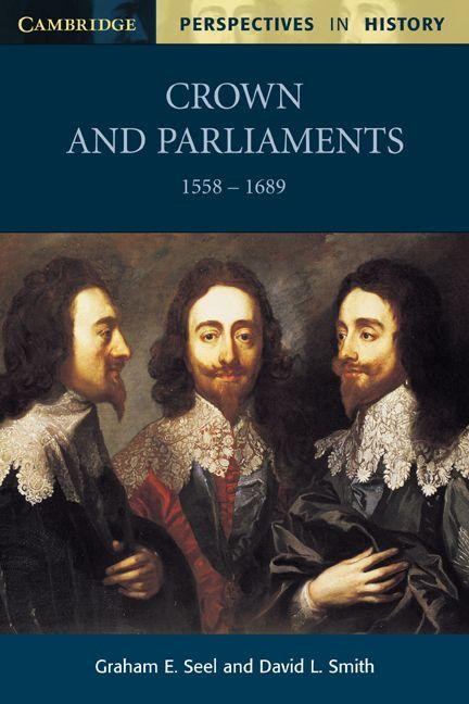 Crown and Parliaments 1558 - 1689
