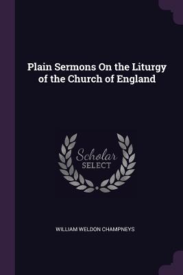 Plain Sermons On the Liturgy of the Church of England
