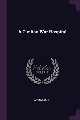 A Civilian War Hospital