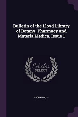 Bulletin of the Lloyd Library of Botany Pharmacy and Materia Medica Issue 1