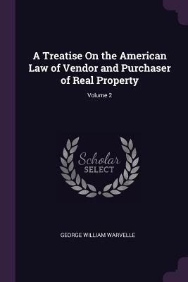 A Treatise On the American Law of Vendor and Purchaser of Real Property; Volume 2