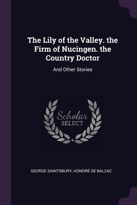 The  of the Valley. the Firm of Nucingen. the Country Doctor