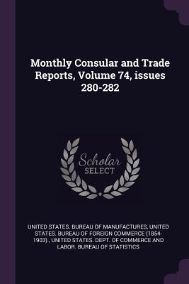 Monthly Consular and Trade Reports Volume 74 issues 280-282