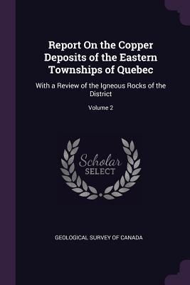 Report On the Copper Deposits of the Eastern Townships of Quebec