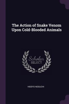 The Action of Snake Venom Upon Cold-Blooded Animals