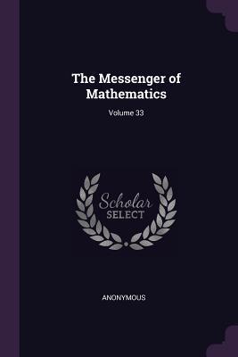The Messenger of Mathematics; Volume 33