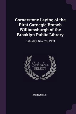Cornerstone Laying of the First Carnegie Branch Williamsburgh of the Brooklyn Public Library