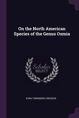On the North American Species of the Genus Osmia