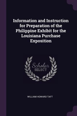 Information and Instruction for Preparation of the Philippine Exhibit for the Louisiana Purchase Exposition