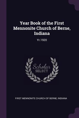Year Book of the First Mennonite Church of Berne Indiana