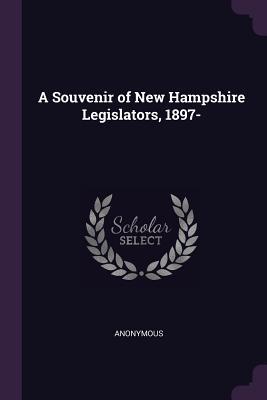 A Souvenir of New Hampshire Legislators 1897-
