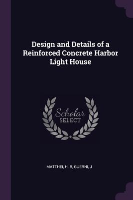  and Details of a Reinforced Concrete Harbor Light House