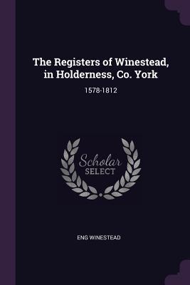 The Registers of Winestead in Holderness Co. York