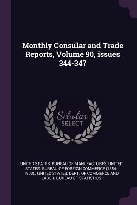 Monthly Consular and Trade Reports Volume 90 issues 344-347