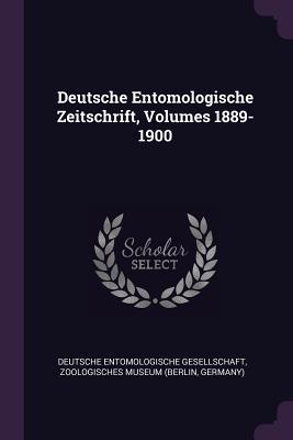 Deutsche Entomologische Zeitschrift Volumes 1889-1900