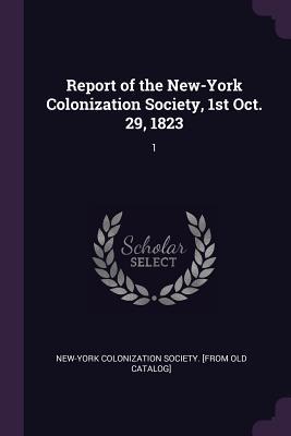 Report of the New-York Colonization Society 1st Oct. 29 1823