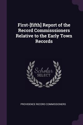 First-[fifth] Report of the Record Commisssioners Relative to the Early Town Records