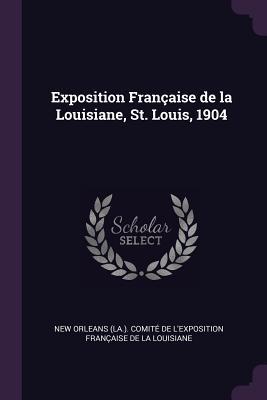 Exposition Française de la Louisiane St. Louis 1904