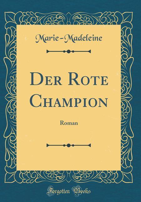 Der Rote Champion als Buch von Marie-Madeleine Marie-Madeleine - Marie-Madeleine Marie-Madeleine