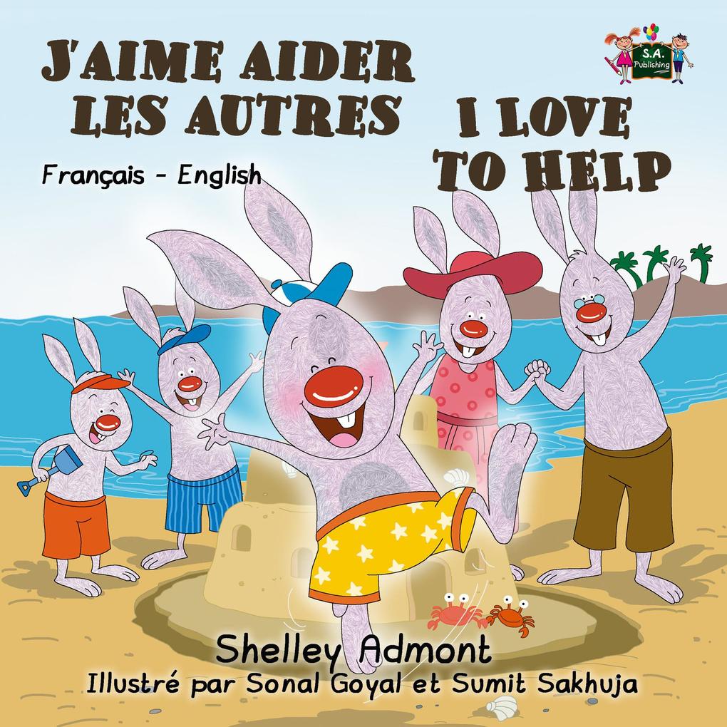 J‘aime aider les autres  to Help (French English Bilingual Collection)