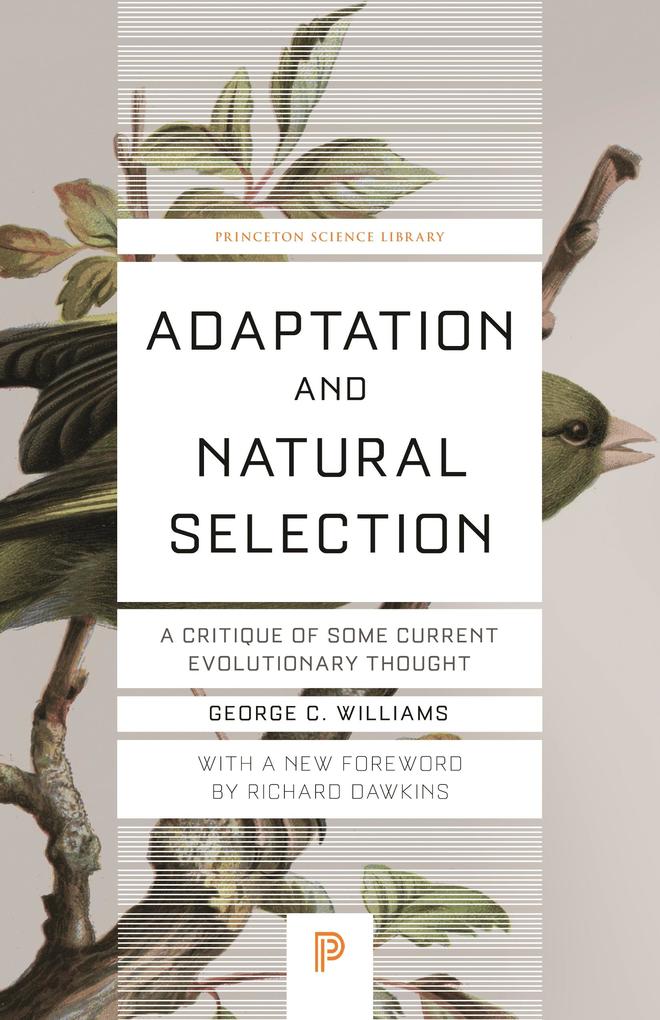 Adaptation and Natural Selection: A Critique of Some Current Evolutionary Thought - George Christopher Williams