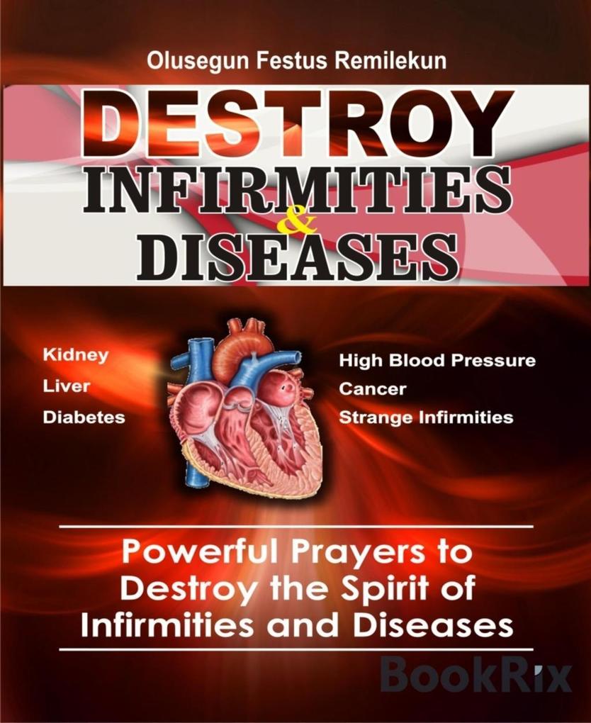 DESTROY INFIRMITIES & DISEASES