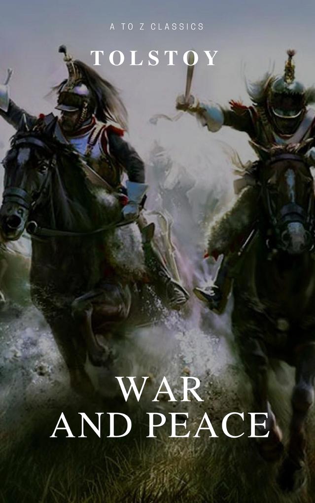 War and Peace (Complete Version Active TOC) (A to Z Classics)