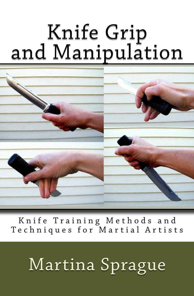 Knife Grip and Manipulation (Knife Training Methods and Techniques for Martial Artists #3)