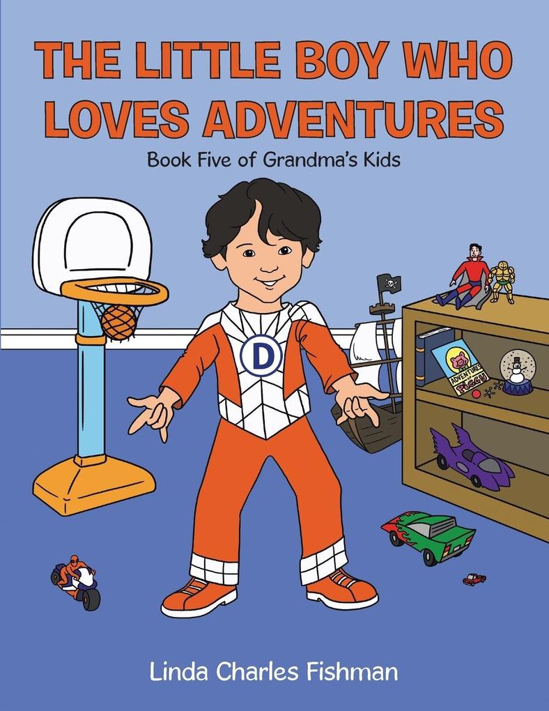 The Little Boy Who Loves Adventures: Book Five of Grandma‘S Kids