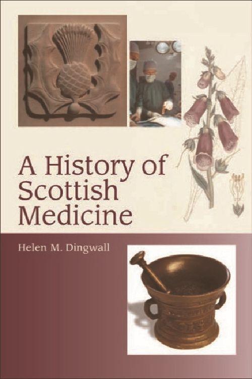 A History of Scottish Medicine - Helen Dingwall