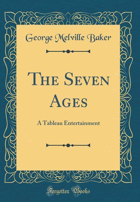 The Seven Ages als Buch von George Melville Baker - George Melville Baker
