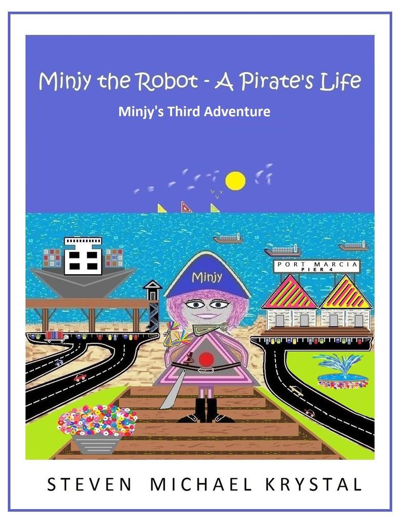Minjy the Robot - A Pirate‘s Life: Minjy‘s Third Adventure