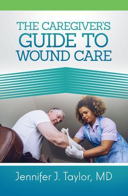 A Caregiver‘s Guide to Wound Care