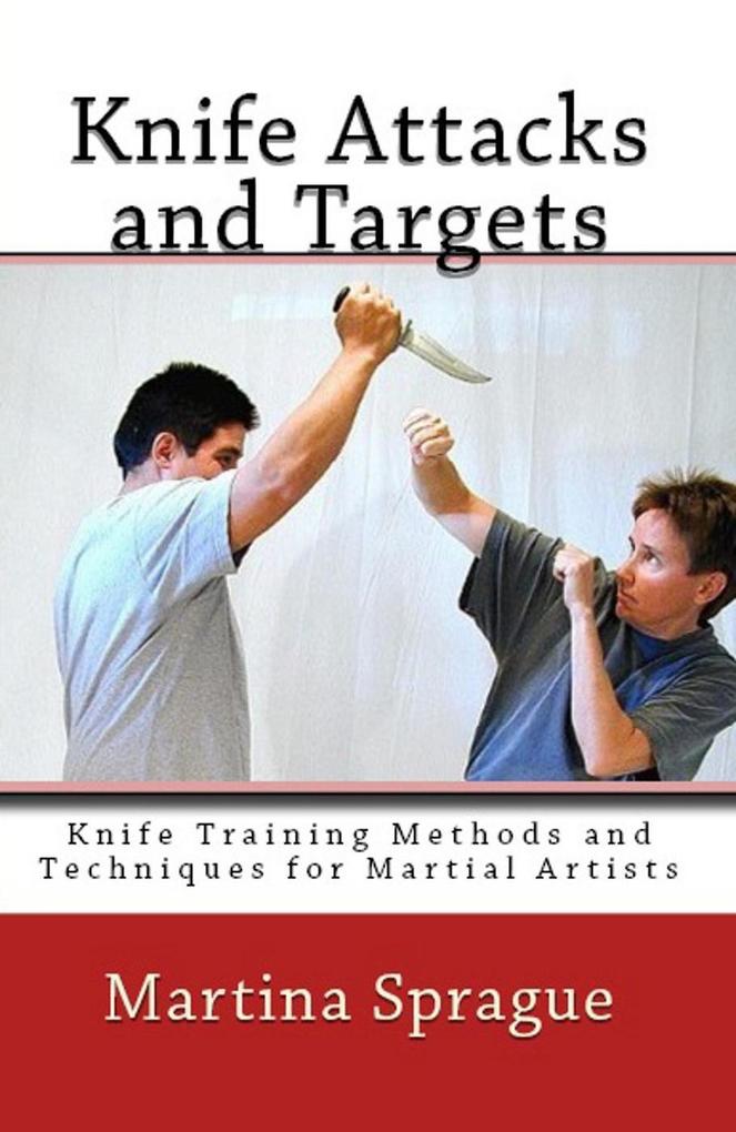 Knife Attacks and Targets (Knife Training Methods and Techniques for Martial Artists #4)